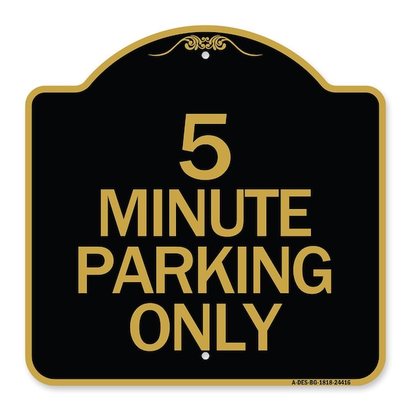 Signmission Designer Series Sign-5 Minute Parking Only, Black & Gold Aluminum Sign, 18" x 18", BG-1818-24416 A-DES-BG-1818-24416 - main